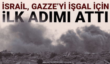 İsrail Gazze'yi resmen işgal ediyor!